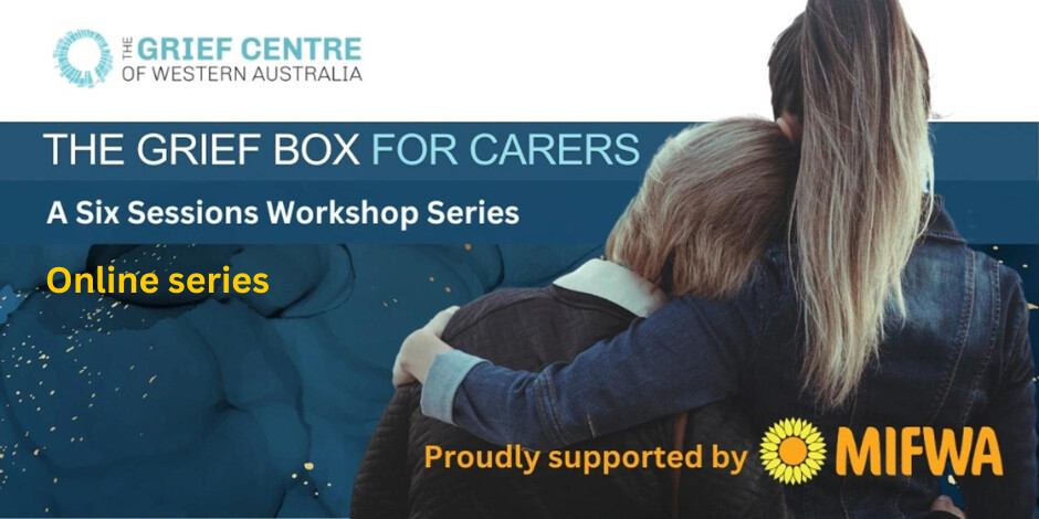 The Grief Box for Carers Workshop Series - Online Only