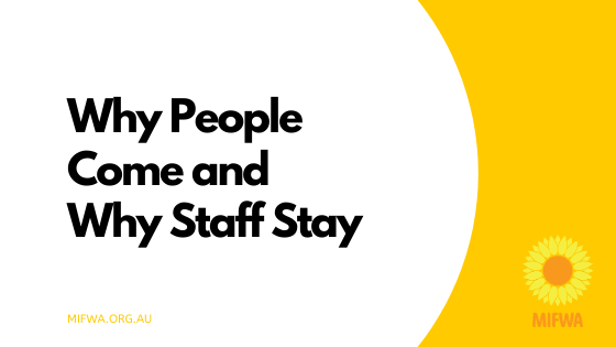 MIFWA; Why People Come and Why Staff Stay