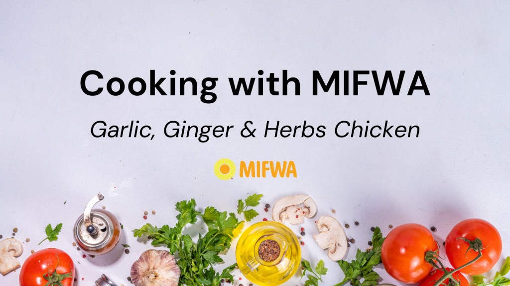 Cooking with MIFWA: Garlic, Ginger & Herbs Chicken