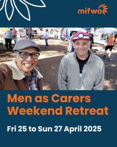 2025 MIFWA - Men as Carers Weekend Retreat (1)